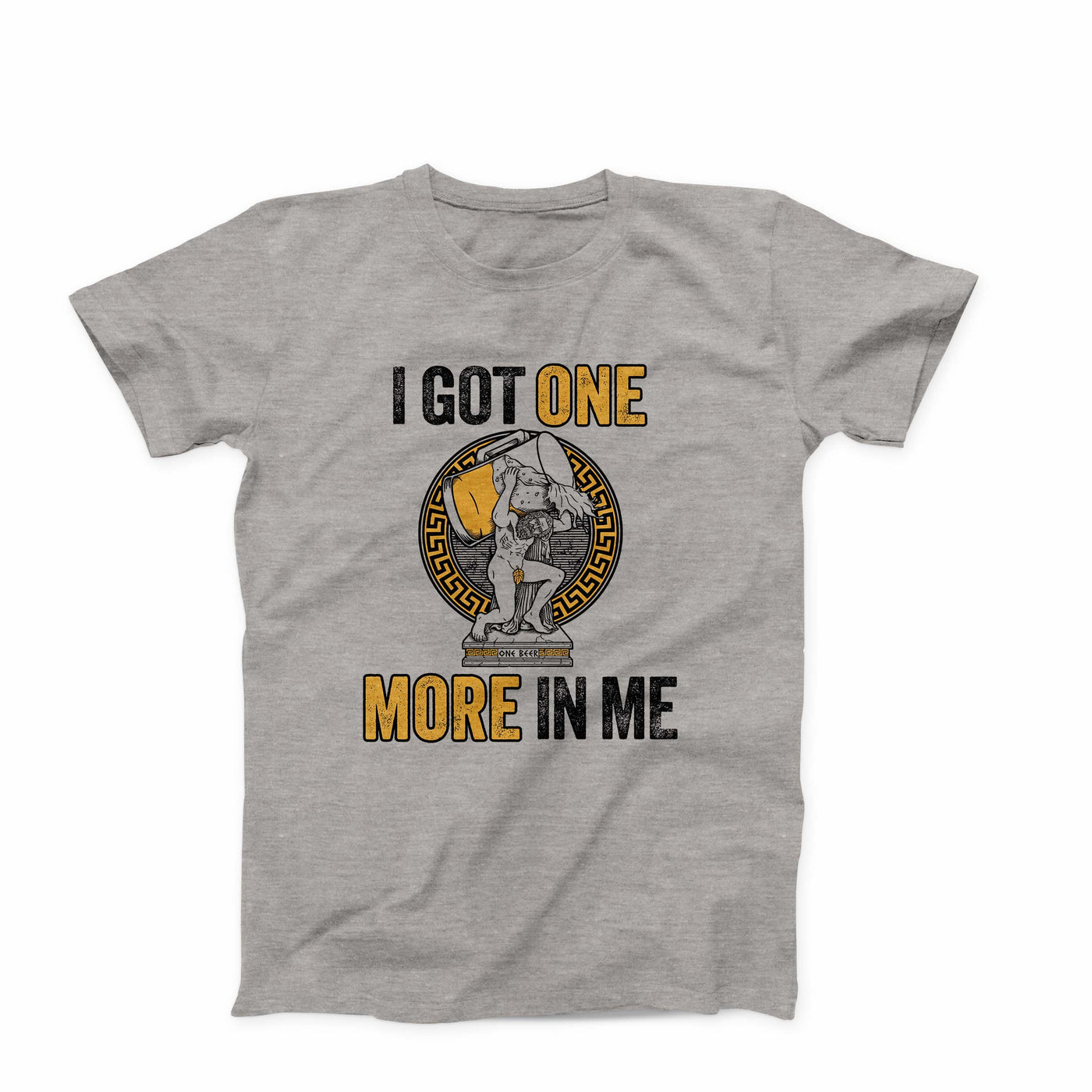 Got One More In Me T-Shirt