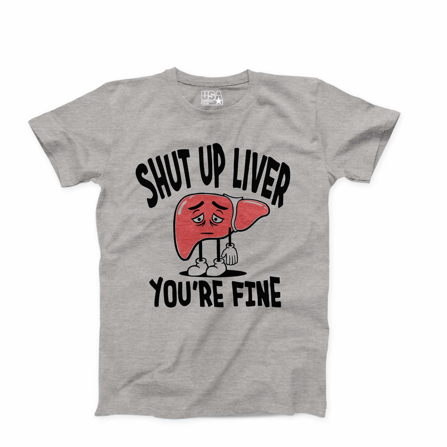 Shut Up Liver T-Shirt