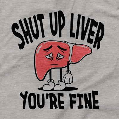 Shut Up Liver T-Shirt