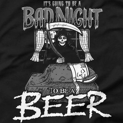 Bad Night To Be A Beer T-Shirt