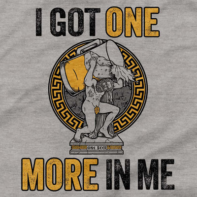 Got One More In Me T-Shirt