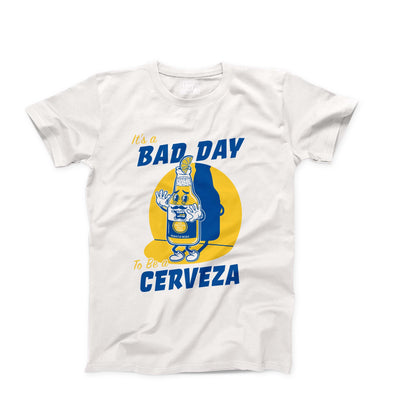 Bad Day To Be A Cerveza T-Shirt