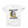 Poor Day To Be A Pilsner T-Shirt