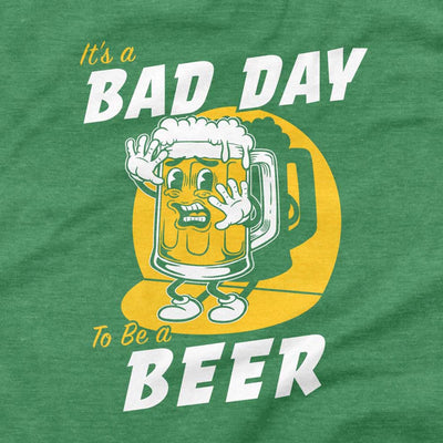 Bad Day To Be A Beer T-Shirt - *St. Patrick's Day Edition*