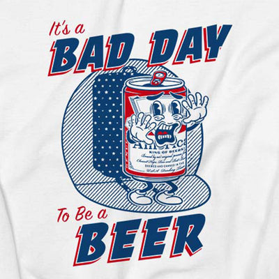 Bad Day To Be A Beer Crewneck Sweatshirt - *America Edition*