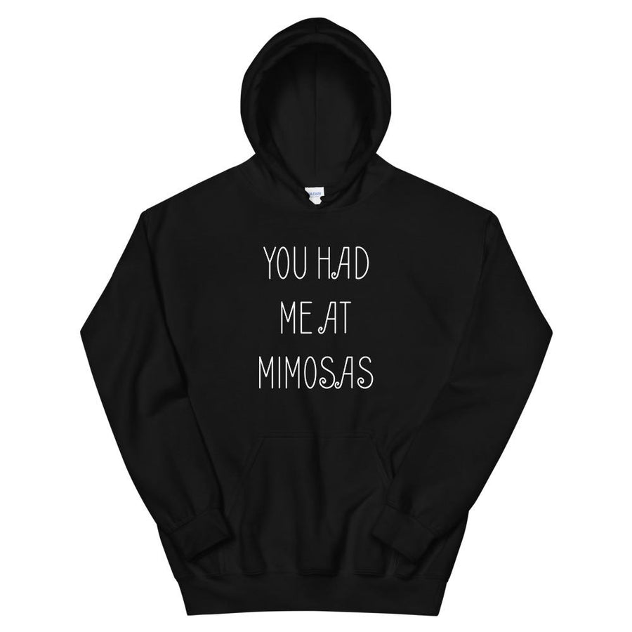 You Had Me At Mimosas Hoodie
