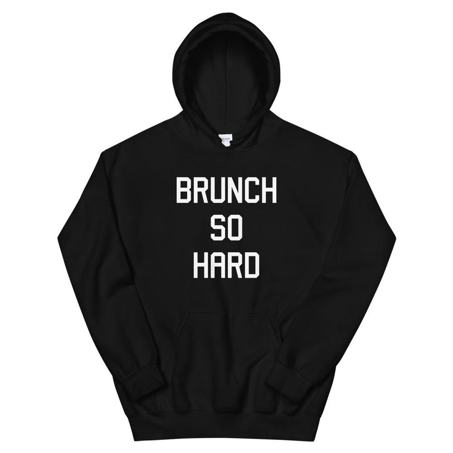 Brunch So Hard Hoodie